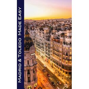 Herbach, Andy Madrid and Toledo Made Easy: Sights, Walks, Dining, Hotels, and More! (Made Easy Travel Guides) 2024 Herbach, Andy Madrid and Toledo Made Easy: Sights, Walks, Dining, Hotels, and More! (Made Easy Travel Guides) 2024