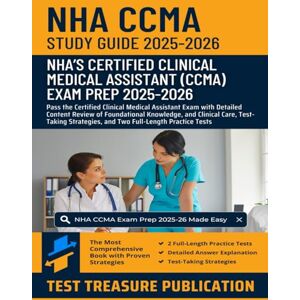 Publication, Test Treasure NHA CCMA Study Guide 2025–2026: Pass the Certified Clinical Medical Assistant Exam with Detailed Content Review of Foundational Knowledge, and ... and Two Full-Length Practice Tests Publication, Test Treasure NHA CCMA Study Guide 2025–2026: Pass the Certified Clinical Medical Assistant Exam with Detailed Content Review of Foundational Knowledge, and ... and Two Full-Length Practice Tests