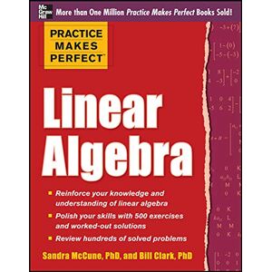 Mccune, Sandra Luna Practice Makes Perfect Linear Algebra: With 500 Exercises (STUDY GUIDE) Mccune, Sandra Luna Practice Makes Perfect Linear Algebra: With 500 Exercises (STUDY GUIDE)