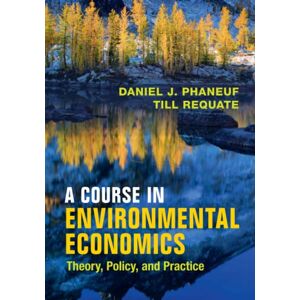 Phaneuf, Daniel J. A Course in Environmental Economics: Theory, Policy, and Practice Phaneuf, Daniel J. A Course in Environmental Economics: Theory, Policy, and Practice