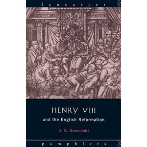Newcombe, David G Henry VIII and the English Reformation (Lancaster Pamphlets) Newcombe, David G Henry VIII and the English Reformation (Lancaster Pamphlets)