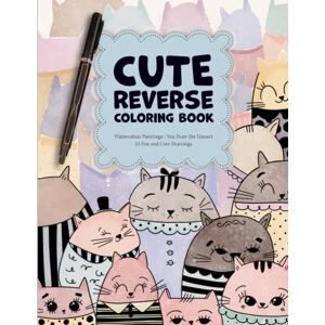 Miranda, Mrs Andressa Amaral Cute Reverse Colouring Book: Creativity and Mindfulness Cute Watercolor Paintings for you trace the Lineart Miranda, Mrs Andressa Amaral Cute Reverse Colouring Book: Creativity and Mindfulness Cute Watercolor Paintings for you trace the Lineart