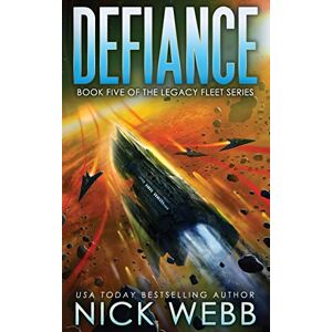 Webb, Nick Defiance: Book 5 of the Legacy Fleet Series: Volume 5 Webb, Nick Defiance: Book 5 of the Legacy Fleet Series: Volume 5