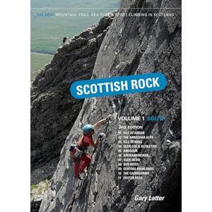 Latter, Gary Scottish Rock Volume 1 South: The best mountain, crag, sea cliff and sport climbing in Scotland Latter, Gary Scottish Rock Volume 1 South: The best mountain, crag, sea cliff and sport climbing in Scotland