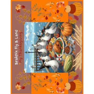 Guroglu, Hatice BeakPix Fly and Land: My Thanksgiving (Beaky's Let's Celebrate Together!) Guroglu, Hatice BeakPix Fly and Land: My Thanksgiving (Beaky's Let's Celebrate Together!)