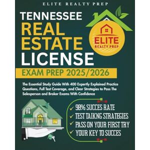 PREP, ELITE REALTY TENNESSEE REAL ESTATE LICENSE EXAM PREP 2025/2026: The Essential Study Guide With 400 Expertly Explained Practice Questions, Full Test Coverage, and ... With Confidence (Real Estate Exams Made Easy) PREP, ELITE REALTY TENNESSEE REAL ESTATE LICENSE EXAM PREP 2025/2026: The Essential Study Guide With 400 Expertly Explained Practice Questions, Full Test Coverage, and ... With Confidence (Real Estate Exams Made Easy)