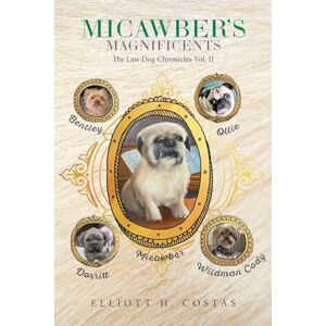 Costas, Elliott H. Micawber's Magnificents: The Law Dog Chronicles Vol. II Costas, Elliott H. Micawber's Magnificents: The Law Dog Chronicles Vol. II
