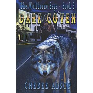 Alsop, Cheree Dark Coven: The Wolfborne Saga Book 3 Alsop, Cheree Dark Coven: The Wolfborne Saga Book 3