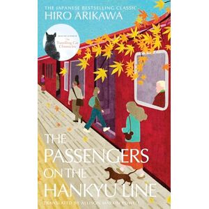 Arikawa, Hiro The Passengers on the Hankyu Line: The beloved Japanese modern classic from the author of The Travelling Cat Chronicles Arikawa, Hiro The Passengers on the Hankyu Line: The beloved Japanese modern classic from the author of The Travelling Cat Chronicles