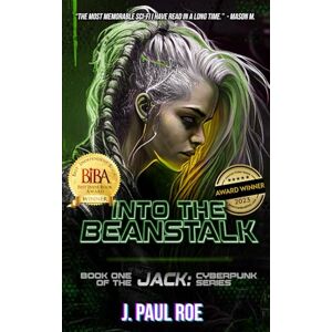 Roe, J. Paul Into the BeanStalk: Book One of the Jack: Cyberpunk Series: 1 Roe, J. Paul Into the BeanStalk: Book One of the Jack: Cyberpunk Series: 1