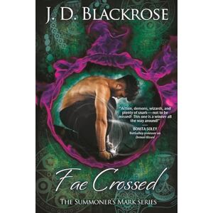 Blackrose, J. D. Fae Crossed (The Summoner's Mark) Blackrose, J. D. Fae Crossed (The Summoner's Mark)