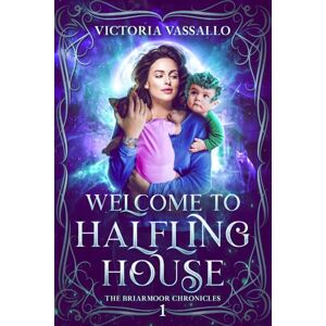 Vassallo, Victoria Welcome to Halfling House: An Urban Fantasy Novel (The Briarmoor Chronicles, Book 1) Vassallo, Victoria Welcome to Halfling House: An Urban Fantasy Novel (The Briarmoor Chronicles, Book 1)