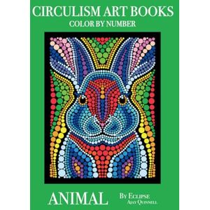 Quinnell, Ajay Animal Color By Number Circulism Book : Superior paper edition Quinnell, Ajay Animal Color By Number Circulism Book : Superior paper edition