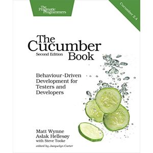 Wynne, Matt The Cucumber Book 2e: Behaviour-Driven Development for Testers and Developers Wynne, Matt The Cucumber Book 2e: Behaviour-Driven Development for Testers and Developers