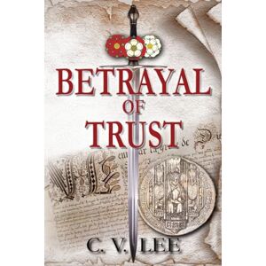 Lee Betrayal of Trust: 2 (The de Carteret Chronicles: Legacy of Rebels) Lee Betrayal of Trust: 2 (The de Carteret Chronicles: Legacy of Rebels)