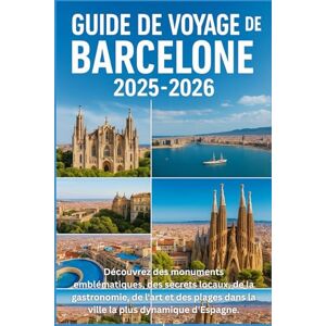 DAVIDS, RICKY B. GUIDE DE VOYAGE DE BARCELONE 2025-2026: « Explorez des sites emblématiques, des secrets locaux, de la nourriture, de l'art et des plages dans la ville la plus dynamique d'Espagne » DAVIDS, RICKY B. GUIDE DE VOYAGE DE BARCELONE 2025-2026: « Explorez des sites emblématiques, des secrets locaux, de la nourriture, de l'art et des plages dans la ville la plus dynamique d'Espagne »