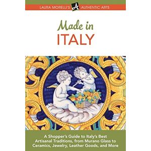 Morelli, Laura Made in Italy: A Shopper’s Guide to Italy’s Best Artisanal Traditions, from Murano Glass to Ceramics, Jewelry, Leather Goods, and More (Authentic Arts Publishing) Morelli, Laura Made in Italy: A Shopper’s Guide to Italy’s Best Artisanal Traditions, from Murano Glass to Ceramics, Jewelry, Leather Goods, and More (Authentic Arts Publishing)