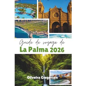 Gregersen, Oliveira Guide de voyage de La Palma 2026: Paysages volcaniques, ciel étoilé et tranquillité insulaire Gregersen, Oliveira Guide de voyage de La Palma 2026: Paysages volcaniques, ciel étoilé et tranquillité insulaire