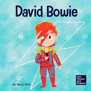 Nhin, Mary David Bowie: A Kid’s Book About Looking at Change as Progress: 33 (Mini Movers and Shakers) Nhin, Mary David Bowie: A Kid’s Book About Looking at Change as Progress: 33 (Mini Movers and Shakers)