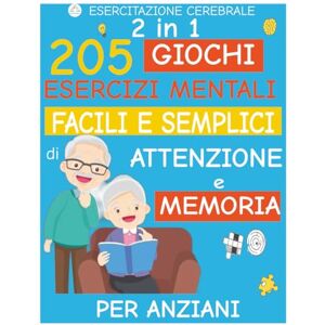 cerebrale, esercitazione 2 in 1: 205 giochi, esercizi mentali facili e semplici di attenzione e memoria per anziani a caratteri grandi cerebrale, esercitazione 2 in 1: 205 giochi, esercizi mentali facili e semplici di attenzione e memoria per anziani a caratteri grandi