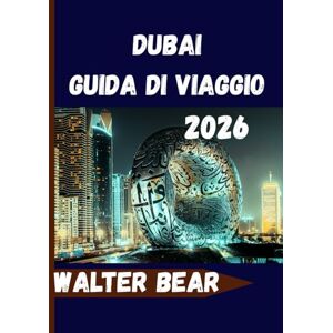 Bear, Walter Dubai Guida di viaggio 2026: Tutto ciò di cui hai bisogno per un'esperienza indimenticabile a Dubai Bear, Walter Dubai Guida di viaggio 2026: Tutto ciò di cui hai bisogno per un'esperienza indimenticabile a Dubai