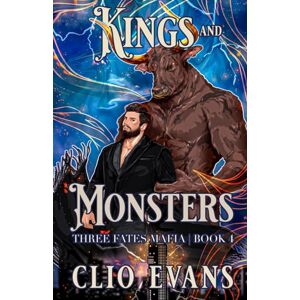 Evans, Clio Kings and Monsters: A MM Monster Mafia Romance: 4 (Three Fates Mafia) Evans, Clio Kings and Monsters: A MM Monster Mafia Romance: 4 (Three Fates Mafia)
