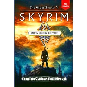 Alexander McDonald The Elder Scrolls V Skyrim Anniversary Edition Guide and Walkthrough: Tips and Tricks to Keep in Mind Alexander McDonald The Elder Scrolls V Skyrim Anniversary Edition Guide and Walkthrough: Tips and Tricks to Keep in Mind