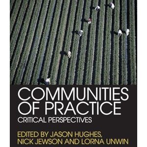 Communities of Practice: Critical Perspectives Communities of Practice: Critical Perspectives