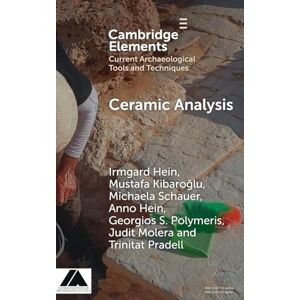 Hein, Irmgard Ceramic Analysis: Laboratory Methods (Elements in Current Archaeological Tools and Techniques) Hein, Irmgard Ceramic Analysis: Laboratory Methods (Elements in Current Archaeological Tools and Techniques)