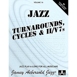 Jamey Aebersold Volume 16: Turnarounds, Cycles & ii/V7s (Jazz Play-a-Long for All Instruments): Jazz Play-Along Vol.16 ( Play-A-Long Series) Jamey Aebersold Volume 16: Turnarounds, Cycles & ii/V7s (Jazz Play-a-Long for All Instruments): Jazz Play-Along Vol.16 ( Play-A-Long Series)