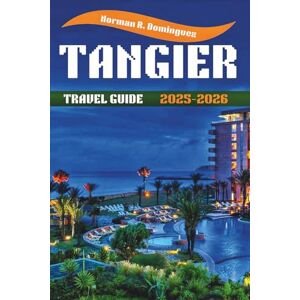 Norman Tangier Travel Guide 2025/2026: Where Africa Meets Europe: Your Gateway to Morocco's Cultural Crossroads (Top Selling Books) Norman Tangier Travel Guide 2025/2026: Where Africa Meets Europe: Your Gateway to Morocco's Cultural Crossroads (Top Selling Books)