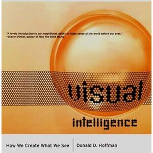 Hoffman, Donald Visual Intelligence – How We Create What We See Hoffman, Donald Visual Intelligence – How We Create What We See
