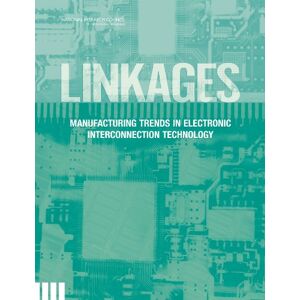 National Academy of Sciences Linkages: Manufacturing Trends in Electronics Interconnection Technology National Academy of Sciences Linkages: Manufacturing Trends in Electronics Interconnection Technology