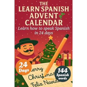 ES, Self-taught Learn Spanish for Adult Beginners Advent Calendar Book A fun 24-day challenge to learn and perfect the basics of the Spanish language (book + app) ES, Self-taught Learn Spanish for Adult Beginners Advent Calendar Book A fun 24-day challenge to learn and perfect the basics of the Spanish language (book + app)