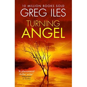 Iles, Greg TURNING ANGEL: A suspenseful crime thriller novel set in the Deep South Iles, Greg TURNING ANGEL: A suspenseful crime thriller novel set in the Deep South