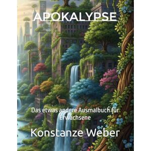 Weber Apokalypse: Das etwas andere Ausmalbuch für Erwachsene Weber Apokalypse: Das etwas andere Ausmalbuch für Erwachsene