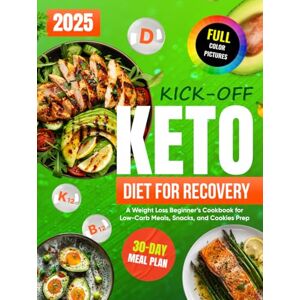Torrence, Nathan Kick-Off Keto Diet for Recovery: A Weight Loss Beginner’s Cookbook for Low-Carb Meals, Snacks, and Cookies Prep (Kick Off Your Keto Lifestyle) Torrence, Nathan Kick-Off Keto Diet for Recovery: A Weight Loss Beginner’s Cookbook for Low-Carb Meals, Snacks, and Cookies Prep (Kick Off Your Keto Lifestyle)