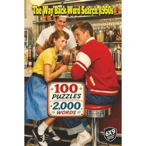 Crocker, Noelle The Way Back Word Search: 1950s: 100 Nostalgic Word Search Puzzles Featuring Music, Diners, Cars, Rock and Roll, TV Shows, Road Trips, Fashion and Everyday Life of the 1950s in 2,000 Words Crocker, Noelle The Way Back Word Search: 1950s: 100 Nostalgic Word Search Puzzles Featuring Music, Diners, Cars, Rock and Roll, TV Shows, Road Trips, Fashion and Everyday Life of the 1950s in 2,000 Words
