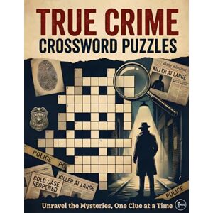 Med, M.R. True Crime Crossword Puzzles: 50 Challenging Puzzles for Adults Featuring Serial Killers, Cold Cases, Forensics, Cults & Heists Med, M.R. True Crime Crossword Puzzles: 50 Challenging Puzzles for Adults Featuring Serial Killers, Cold Cases, Forensics, Cults & Heists