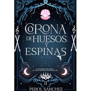 SÁNCHEZ, PEBOL CORONA DE HUESOS Y ESPINAS: CORTE DE AGUA CARMESÍ 2 SÁNCHEZ, PEBOL CORONA DE HUESOS Y ESPINAS: CORTE DE AGUA CARMESÍ 2