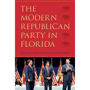 University Press of Florida The Modern Republican Party in Florida University Press of Florida The Modern Republican Party in Florida