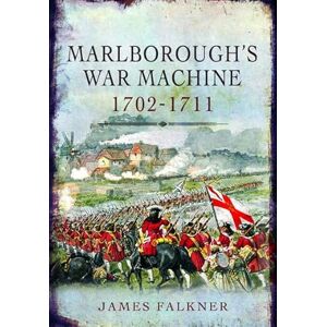 Falkner, James Marlborough's War Machine, 1702-1711 Falkner, James Marlborough's War Machine, 1702-1711
