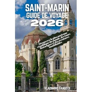 Fanucci, Vladimiro Saint-Marin Guide de voyage 2026: Découvrez la plus ancienne république du monde, des tours historiques et des aventures inoubliables Fanucci, Vladimiro Saint-Marin Guide de voyage 2026: Découvrez la plus ancienne république du monde, des tours historiques et des aventures inoubliables