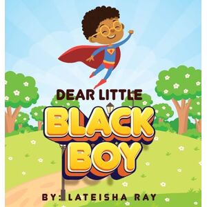 Ray, Lateisha Dear Little Black Boy Ray, Lateisha Dear Little Black Boy