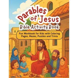 Gideon, Immanuel Parables of Jesus Bible Activity Book: Fun Workbook for Kids with Coloring Pages, Mazes, Puzzles and Trivia Gideon, Immanuel Parables of Jesus Bible Activity Book: Fun Workbook for Kids with Coloring Pages, Mazes, Puzzles and Trivia