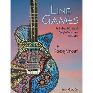 Vincent Line Games: An In-Depth Study of Single-Note Lines for Guitar Vincent Line Games: An In-Depth Study of Single-Note Lines for Guitar