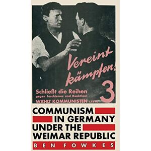 Fowkes, Ben Communism in Germany under the Weimar Republic Fowkes, Ben Communism in Germany under the Weimar Republic
