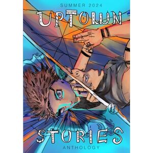Stories, Uptown Uptown Stories Summer Anthology: Volume 33 Stories, Uptown Uptown Stories Summer Anthology: Volume 33