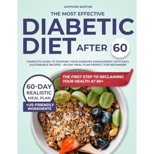 Sapphire The Most Effective Diabetic Diet After 60 for Beginners: Complete Guide to Starting Your Diabetes Management with Easy, Sustainable Recipes – 60-Day Meal Plan Perfect for Beginners Sapphire The Most Effective Diabetic Diet After 60 for Beginners: Complete Guide to Starting Your Diabetes Management with Easy, Sustainable Recipes – 60-Day Meal Plan Perfect for Beginners