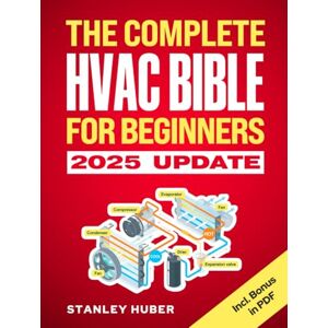 Stanley The Complete HVAC BIBLE for Beginners: The Most Practical & Updated Guide to Heating, Ventilation, and Air Conditioning Systems Installation, Troubleshooting and Repair Residential & Commercial Stanley The Complete HVAC BIBLE for Beginners: The Most Practical & Updated Guide to Heating, Ventilation, and Air Conditioning Systems Installation, Troubleshooting and Repair Residential & Commercial